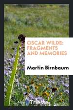 Oscar Wilde, Fragments and Memories: Fragments and Memories