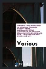 Merger of Street Railways in the District of Columbia: Hearings Before a Subcommittee of the Committee on the District of Columbia United States Senat