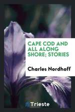 Cape Cod and All Along Shore; Stories