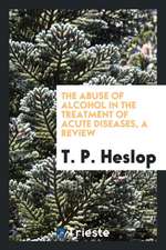 The Abuse of Alcohol in the Treatment of Acute Diseases, a Review