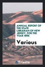 Annual Report of the State Librarian of New Jersey, for the Year 1896