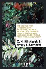 The Geology of Littleton, New Hampshire, with an Article on a Trilobite from Littleton, and Notes on Other Fossils from the Same Locality