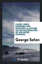 Cakes, Leeks, Puddings and Potatoes: A Lecture on the Nationalities of the United Kingdom