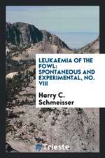 Leukaemia of the Fowl: Spontaneous and Experimental, No. VIII