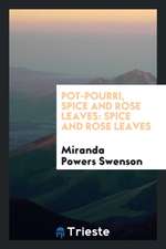 Pot-Pourri, Spice and Rose Leaves: Spice and Rose Leaves