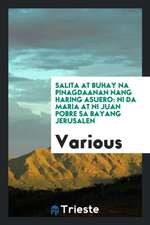 Salita at Buhay Na Pinagdaanan Nang Haring Asuero: Ni Da Maria at Ni Juan Pobre Sa Bayang Jerusalen