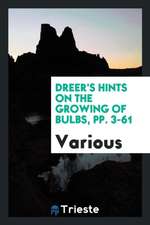 Dreer's Hints on the Growing of Bulbs, Pp. 3-61