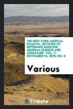 The New York Medical Eclectic, Devoted to Reformed Medicine, General Science and Literature. Vol. V; November 15, 1878; No. 6