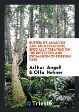 Butter: Its Analysis and Adulterations, Specially Treating on the Detection and Estimation of Foreign Fats