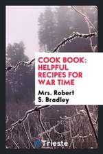 Cook Book: Helpful Recipes for War Time