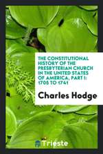 The Constitutional History of the Presbyterian Church in the United States of America, Part I: 1705 to 1741