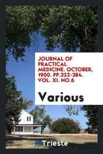 Journal of Practical Medicine. October, 1900. Pp.322-384. Vol. XI. No.6