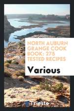 North Auburn Grange Cook Book: 275 Tested Recipes