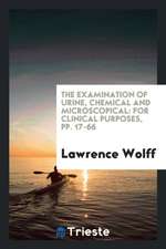 The Examination of Urine, Chemical and Microscopical: For Clinical Purposes, Pp. 17-66