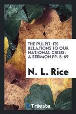 The Pulpit: Its Relations to Our National Crisis: A Sermon Pp. 5-69