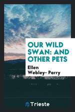 Our Wild Swan: And Other Pets