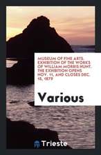 Museum of Fine Arts. Exhibition of the Works of William Morris Hunt. the Exhibition Opens Nov. 11, and Closes Dec. 15, 1879