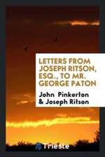 Letters from Joseph Ritson, Esq., to Mr. George Paton