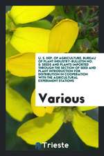 U. S. Dep. of Agriculture. Bureau of Plant Industry-Bulletin No. 5: Seeds and Plants Imported Through the Section of Seed and Plant Introduction for D