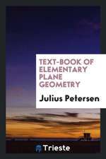 Text-Book of Elementary Plane Geometry