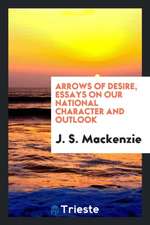 Arrows of Desire, Essays on Our National Character and Outlook