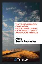 Traveling Publicity Campaigns, Educational Tours of Railroad Trains and Motor Vehicles