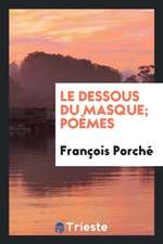 Le Dessous Du Masque; Poèmes