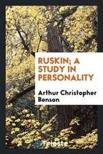 Ruskin; A Study in Personality