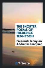 The Shorter Poems of Frederick Tennyson