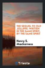 The Sequel to Old Jolliffe: Written in the Same Spirit, by the Same Spirit