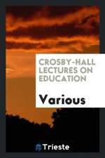 Crosby-Hall Lectures on Education