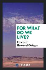For What Do We Live?