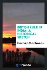 British Rule in India; A Historical Sketch