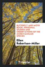 Butterfly and Moth Book: Personal Studies and Observations of the More Familiar Species