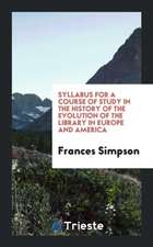 Syllabus for a Course of Study in the History of the Evolution of the Library in Europe and America