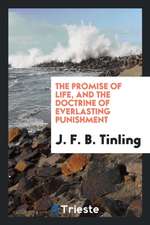 The Promise of Life, and the Doctrine of Everlasting Punishment