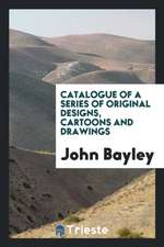 Catalogue of a Series of Original Designs, Cartoons and Drawings