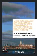 United States Bureau of Education. Chapters from the Report of the Commissioner of Education, for 1893-94: Education in Italy and Russia; Pp. 325-422