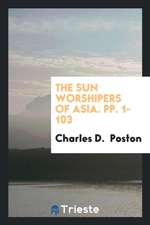 The Sun Worshipers of Asia. Pp. 1-103