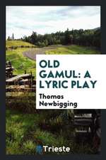 Old Gamul: A Lyric Play