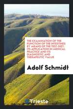 The Examination of the Function of the Intestines by Means of the Test-Diet: Its Application in Medical Practice and Its Diagnostic and Therapeutic Va