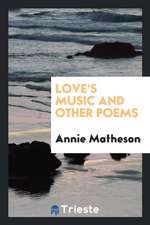 Love's Music and Other Poems