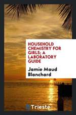 Household Chemistry for Girls; A Laboratory Guide