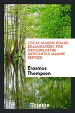 Local Marine Board Examination, for Officers in the Mercantile Marine ...