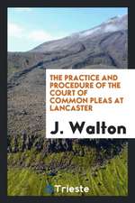 The Practice and Procedure of the Court of Common Pleas at Lancaster