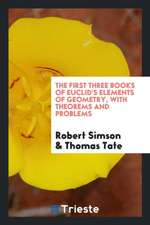 The First Three Books of Euclid's Elements of Geometry, with Theorems and Problems, by T. Tate