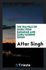 The Travels of Guru Tegh Bahadar and Guru Gobind Singh