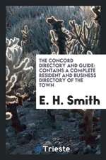 The Concord Directory and Guide: Contains a Complete Resident and Business Directory of the Town