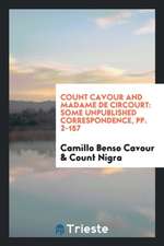 Count Cavour and Madame de Circourt: Some Unpublished Correspondence, Pp. 2-157