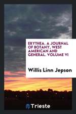 Erythea. a Journal of Botany, West American and General. Volume VI